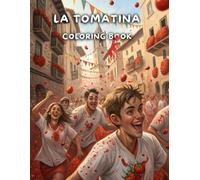 La Tomatina Coloring Book: A tomato-splattered adventure from the fun Spanish Festival
