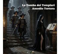 La Tomba dei Templari: Un romanzo dei Moschettieri e dell'Archivio Proibito