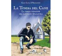 La tomba del cane. La terza indagine del capitano Spadafora