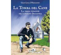 La tomba del cane. La terza indagine del capitano Spadafora