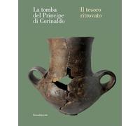 La tomba del Principe di Corinaldo. Il tesoro ritrovato. Ediz. illustrata
