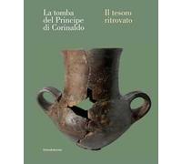 La tomba del Principe di Corinaldo. Il tesoro ritrovato. Ediz. illustrata