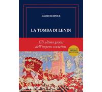 La tomba di Lenin. Gli ultimi giorni dell'Impero sovietico - 2025