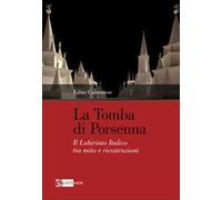 La tomba di Porsenna. Il Labirinto Italico tra mito e ricostruzioni. Ediz. illustrata