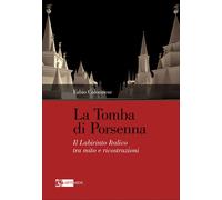 La tomba di Porsenna. Labirinto italico tra mito e - [Artemide Edizioni]