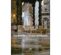 La tomba e la sua memoria. All'interno della basilica di San Pietro