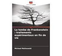 La tombe de Frankenstein : traitements expérimentaux en fin de vie