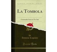 La Tombola: Commedia Lirica in Tre Atti (Classic Reprint)