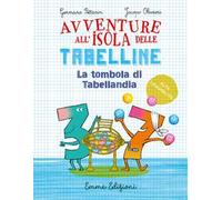 La tombola di Tabellandia. Avventure all'isola delle tabelline. Ediz. ad alta leggibilità