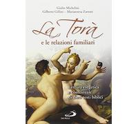 La Torà e le relazioni familiari. Lettura esegetica e contestuale di dieci testi biblici