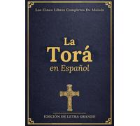 La Torá en Español en Letra Grande (Ilustrada): Los Cinco Libros Completos de Moisés con Contexto Histórico, Guía de Estudio y Grabados Visuales