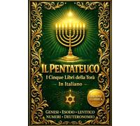 La Torà - Il Pentateuco - I Cinque Libri della Torà in Italiano: Genesi, Esodo, Levitico, Numeri e Deuteronomio - Traduzione Classica di Shemuel David ... Tradizionale in Parashot, Note Storiche