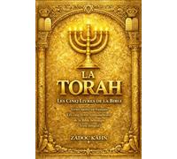 La Torah en Français Classique - Édition Intégrale, Complète et Annotée en Gros Caractères : Les Cinq Livres de Moïse (Genèse, Exode, Lévitique, ... Révélation Divine, Loi Éternelle et Source