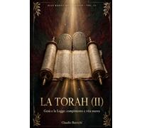 La Torah _ Gesù e la Legge Vol. II: Il Discorso della Montagna e le controversie halachiche nel contesto ebraico del Primo Secolo