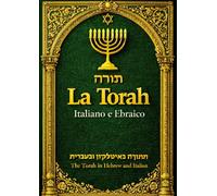 La Torah in Italiano e Ebraico stampa grande - Raccolta Integrale La compilazione dei primi cinque libri della Bibbia ebraica Libri di Mosè Genesi, ... torah in italian and hebrew large print