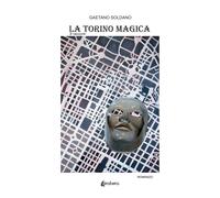 La Torino magica. 8 racconti - Soldano Gaetano