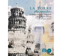 - La Torre allo specchio. Le molte vite del campanile del Duomo di Pisa.