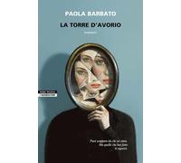 LA TORRE D'AVORIO - BARBATO PAOLA - Neri Pozza