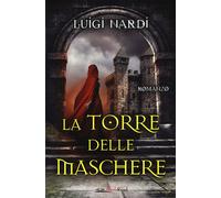 La torre delle maschere - Nardi Luigi