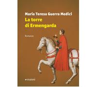 La torre di Ermengarda - Guerra Medici Maria Teresa