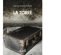 La torre di Galeotti Fabrizio Michele - Edizioni Del Faro, 2017