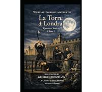 La Torre di Londra, Romanzo Storico: Un Classico in Prosa Moderna