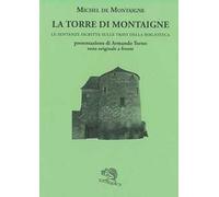 La torre di Montaigne. Le sentenze iscritte sulle travi della biblioteca. Testo originale a fronte