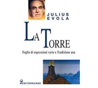 La torre. Foglio di espressioni varie e Tradizione una - Evola Julius