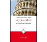 La torre pendente. Storia e interpretazione del campanile del Duomo di Pisa