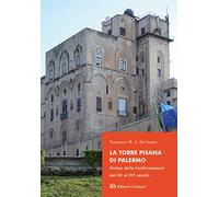 La Torre Pisana di Palermo. Sintesi delle trasformazioni dal XII al XVI secolo