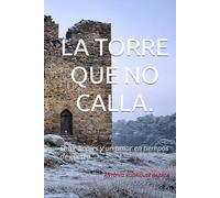 LA TORRE QUE NO CALLA.: Entre linajes y un amor en tiempos de guerra.