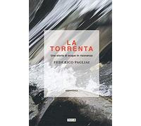 La torrenta. Una storia di acque in risonanza [Paperback] [Oct 01, 2020] Pagliai