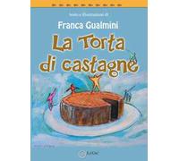 La torta di castagne. Ediz. illustrata