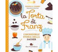 La torta di Franz. L'incredibile storia della Sacher
