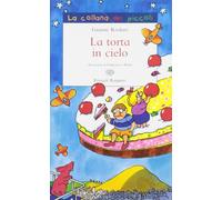 La torta in cielo. Ediz. illustrata