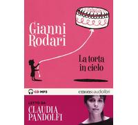 La torta in cielo letto da Claudia Pandolfi. Audiolibro. CD Audio formato MP3. Ediz. integrale