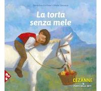 La torta senza mele. Ediz. a colori