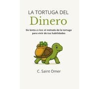 La tortuga del dinero: De lento a rico: el método de la tortuga para vivir de tus habilidades