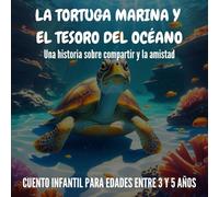 La tortuga Marina y el tesoro del océano: Una historia sobre compartir y la amistad
