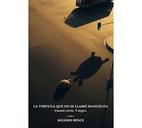 La tortuga que no se llamo Manuelita.: Cuento corto. Y negro.