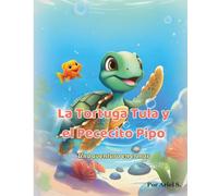 La Tortuga Tula y el Pececito Pipo: Una aventura en el mar