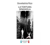 La Tortura Spagnola - Giovambattista Rizzo