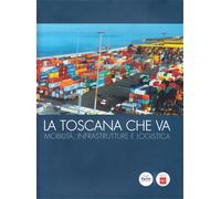 - La Toscana che va. Mobilità, infrastrutture e logistiche.