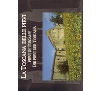La Toscana delle pievi-Pievi in Tuscany-Die Pievi der Toskana. Ediz. illustrata