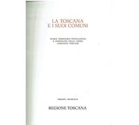 LA TOSCANA E I SUOI COMUNI - STORIA TERRITORIO POPOLAZIONE E GONFALONI DELLE LIBERE COMUNITA' TOSCANE