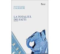 La totalità dei fatti - [Ferrari Editore]