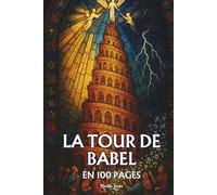 La Tour de Babel: les principes fondamentaux en 100 pages