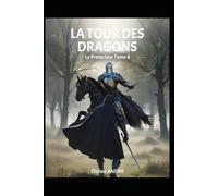 La Tour des Dragons Le Protecteur tome 8