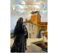 La traccia dell’anima di Nancy Christinsen, 2021, Youcanprint