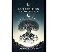 LA TRADITION PRIMORDIALE: « La Voix qui murmure dans les Ténèbres »